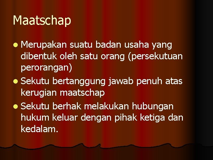 Maatschap l Merupakan suatu badan usaha yang dibentuk oleh satu orang (persekutuan perorangan) l