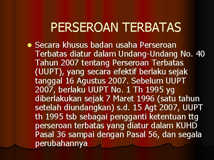 PERSEROAN TERBATAS l Secara khusus badan usaha Perseroan Terbatas diatur dalam Undang-Undang No. 40