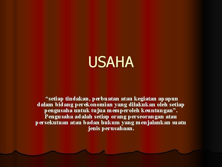 USAHA “setiap tindakan, perbuatan atau kegiatan apapun dalam bidang perekonomian yang dilakukan oleh setiap