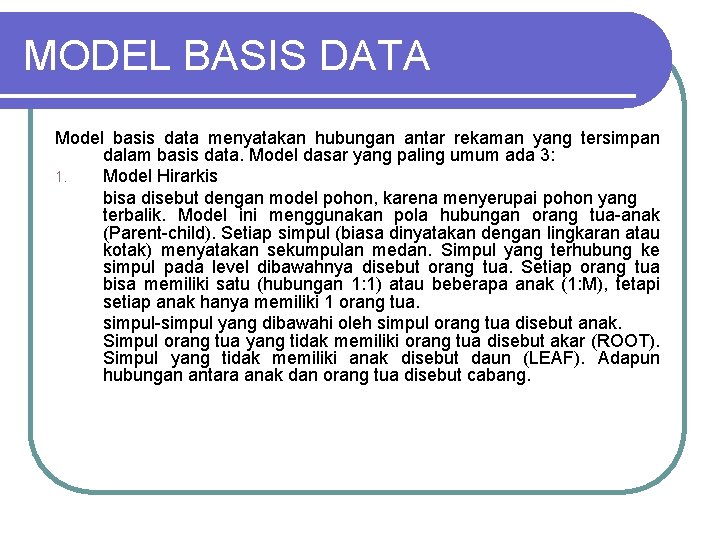 MODEL BASIS DATA Model basis data menyatakan hubungan antar rekaman yang tersimpan dalam basis