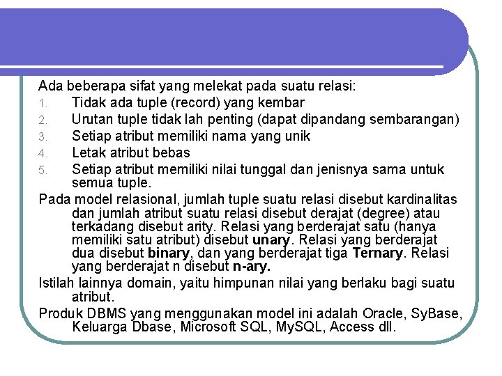 Ada beberapa sifat yang melekat pada suatu relasi: 1. Tidak ada tuple (record) yang