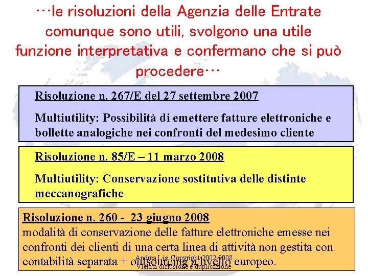 …le risoluzioni della Agenzia delle Entrate comunque sono utili, svolgono una utile funzione interpretativa