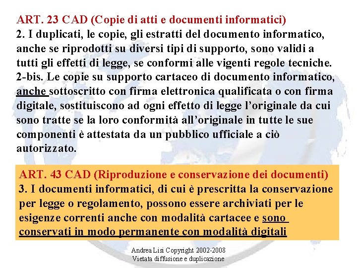 ART. 23 CAD (Copie di atti e documenti informatici) 2. I duplicati, le copie,