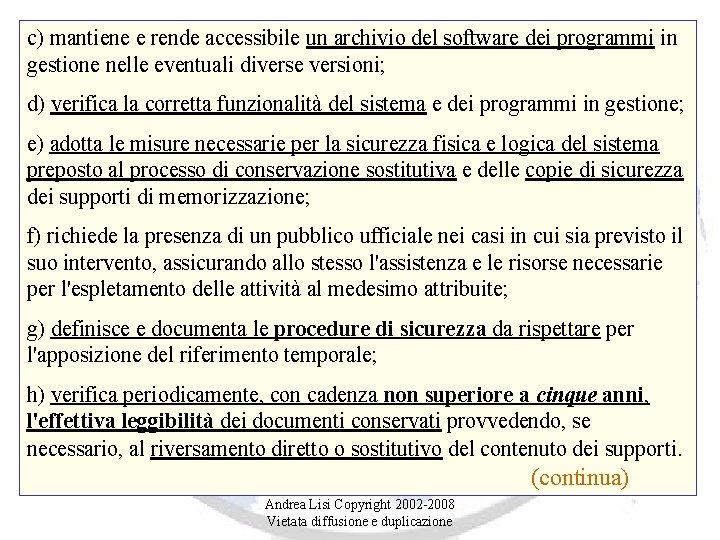 c) mantiene e rende accessibile un archivio del software dei programmi in gestione nelle