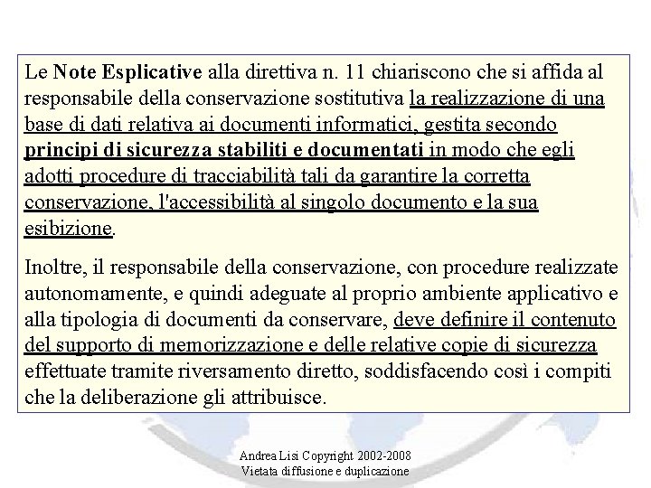 Le Note Esplicative alla direttiva n. 11 chiariscono che si affida al responsabile della