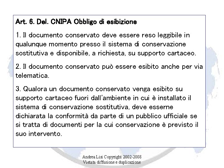 Art. 6. Del. CNIPA Obbligo di esibizione 1. Il documento conservato deve essere reso