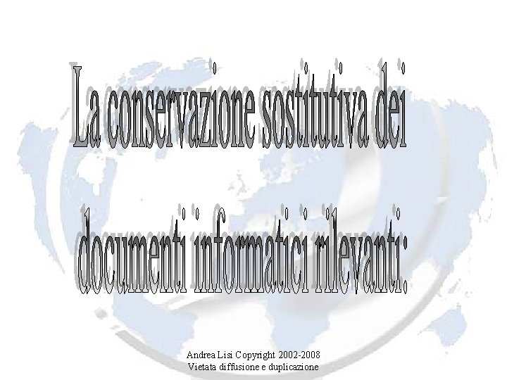 Andrea Lisi Copyright 2002 -2008 Vietata diffusione e duplicazione 