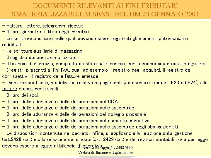 DOCUMENTI RILEVANTI AI FINI TRIBUTARI SMATERIALIZZABILI AI SENSI DEL DM 23 GENNAIO 2004 -