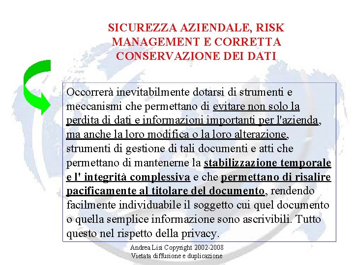 SICUREZZA AZIENDALE, RISK MANAGEMENT E CORRETTA CONSERVAZIONE DEI DATI Occorrerà inevitabilmente dotarsi di strumenti