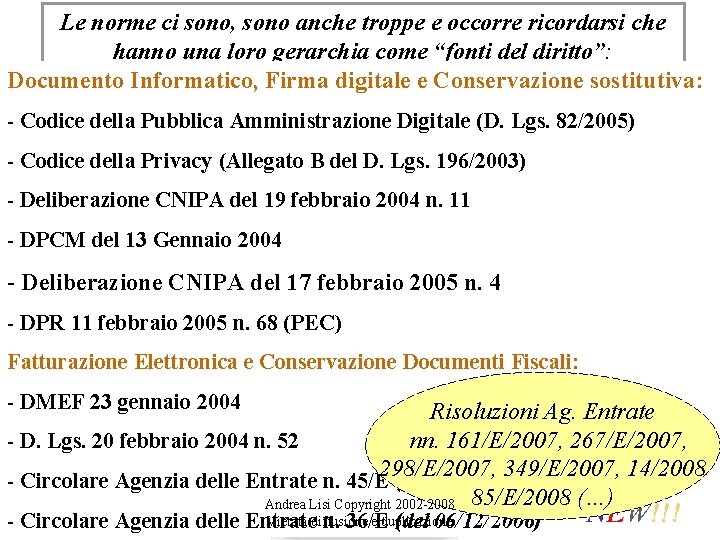 Le norme ci sono, sono anche troppe e occorre ricordarsi che hanno una loro