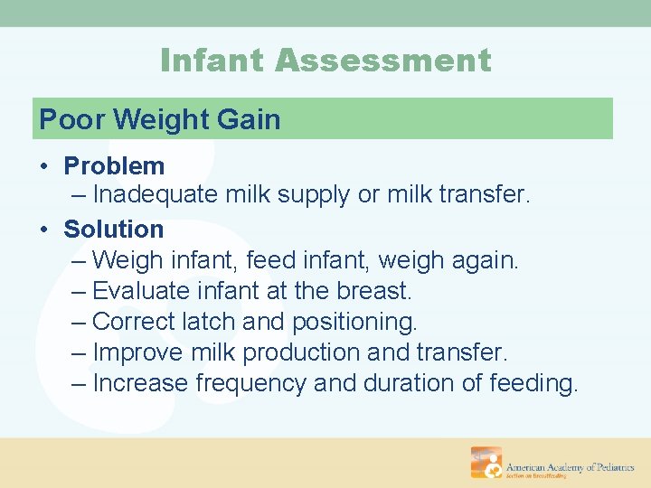 Infant Assessment Poor Weight Gain • Problem – Inadequate milk supply or milk transfer.