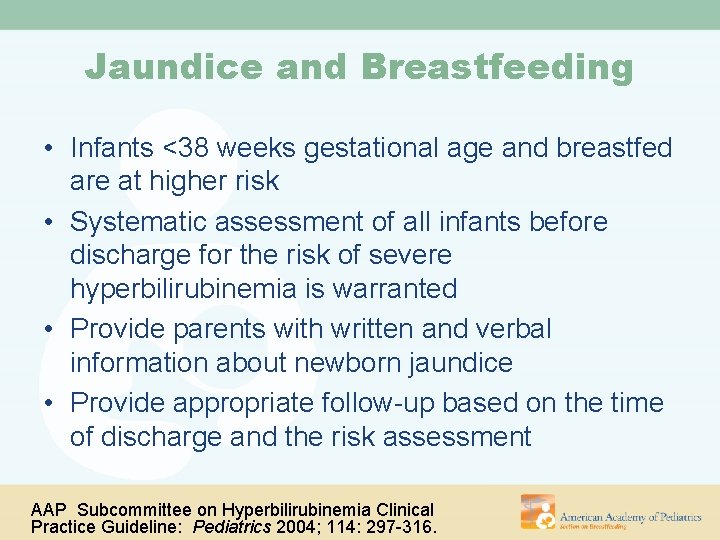 Jaundice and Breastfeeding • Infants <38 weeks gestational age and breastfed are at higher