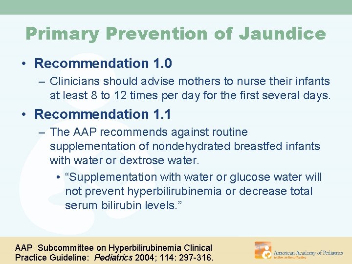 Primary Prevention of Jaundice • Recommendation 1. 0 – Clinicians should advise mothers to