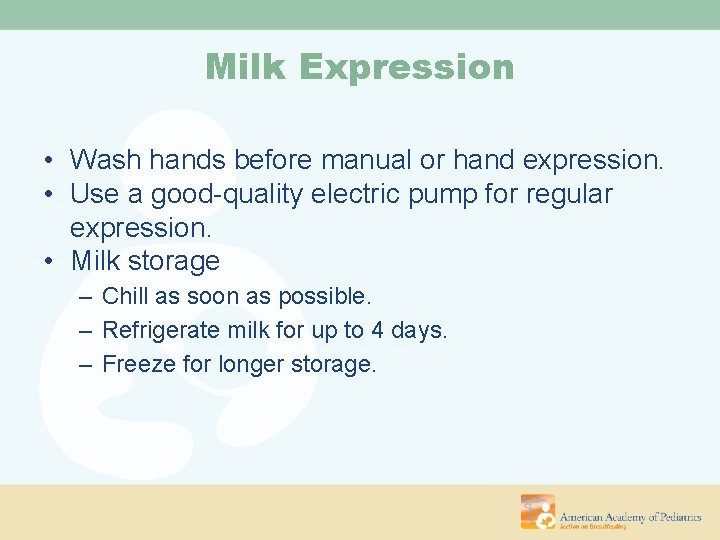 Milk Expression • Wash hands before manual or hand expression. • Use a good-quality