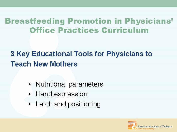 Breastfeeding Promotion in Physicians’ Office Practices Curriculum 3 Key Educational Tools for Physicians to