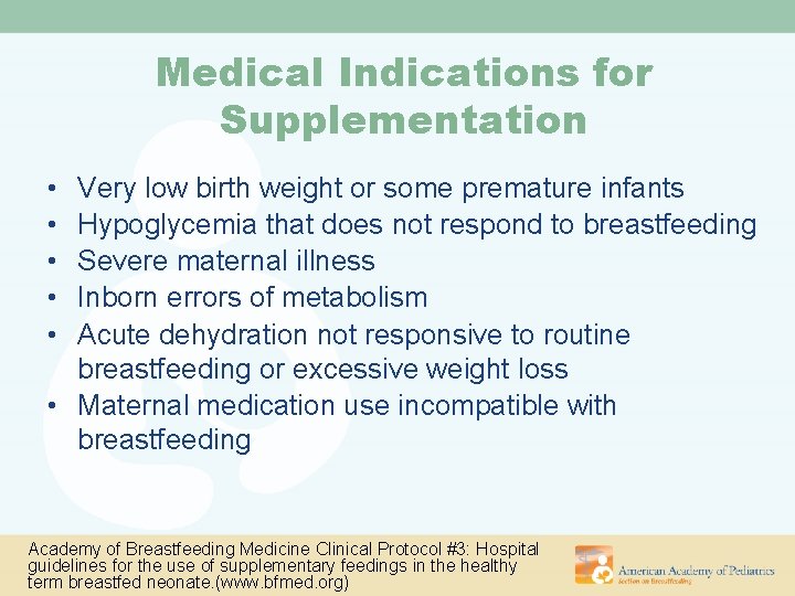 Medical Indications for Supplementation • • • Very low birth weight or some premature