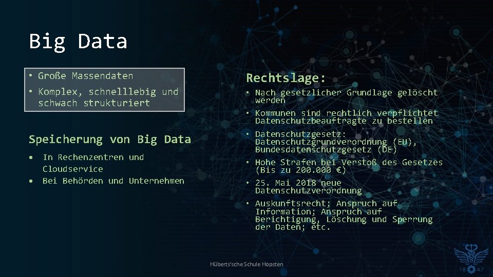 Big Data • Große Massendaten Rechtslage: • Komplex, schnelllebig und schwach strukturiert • Nach