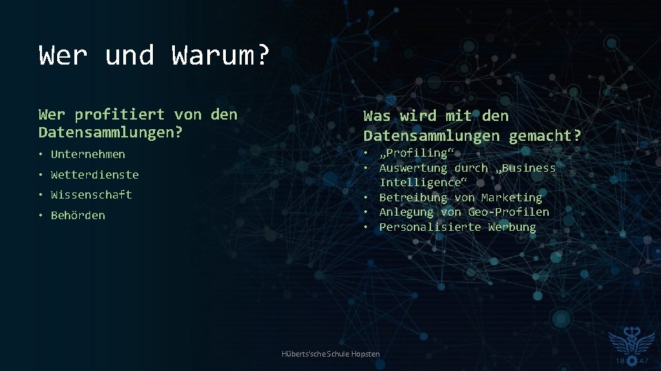 Wer und Warum? Wer profitiert von den Datensammlungen? Was wird mit den Datensammlungen gemacht?