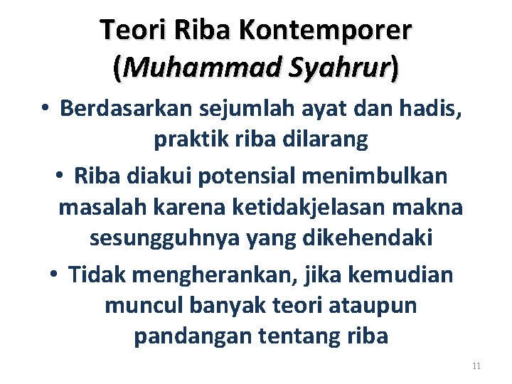 Teori Riba Kontemporer (Muhammad Syahrur) • Berdasarkan sejumlah ayat dan hadis, praktik riba dilarang