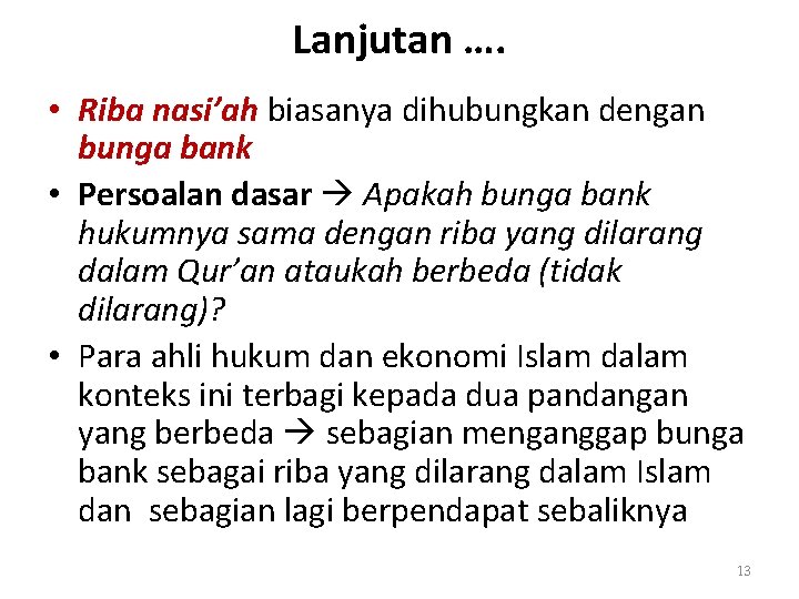 Lanjutan …. • Riba nasi’ah biasanya dihubungkan dengan bunga bank • Persoalan dasar Apakah