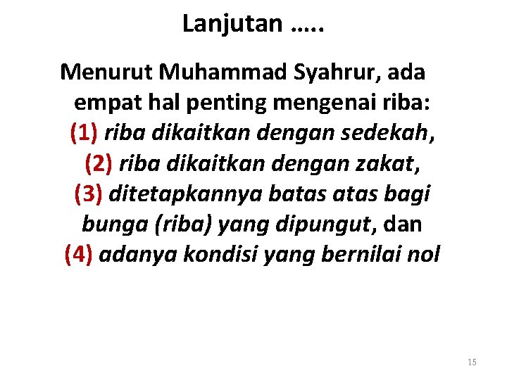 Lanjutan …. . Menurut Muhammad Syahrur, ada empat hal penting mengenai riba: (1) riba