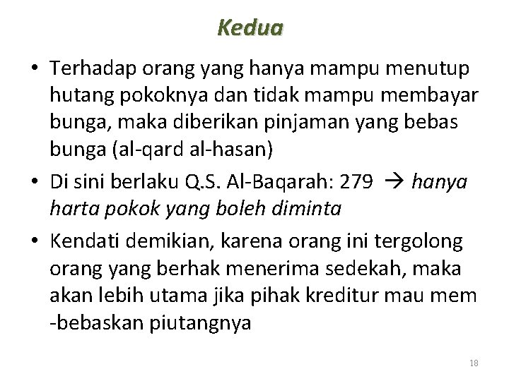 Kedua • Terhadap orang yang hanya mampu menutup hutang pokoknya dan tidak mampu membayar