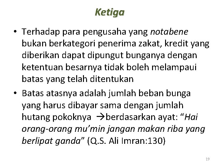 Ketiga • Terhadap para pengusaha yang notabene bukan berkategori penerima zakat, kredit yang diberikan