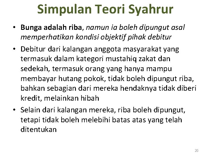 Simpulan Teori Syahrur • Bunga adalah riba, namun ia boleh dipungut asal memperhatikan kondisi