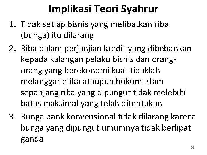 Implikasi Teori Syahrur 1. Tidak setiap bisnis yang melibatkan riba (bunga) itu dilarang 2.