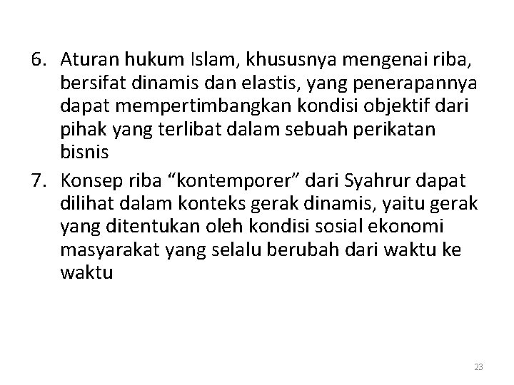 6. Aturan hukum Islam, khususnya mengenai riba, bersifat dinamis dan elastis, yang penerapannya dapat