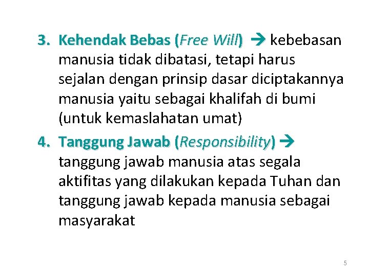 3. Kehendak Bebas (Free Will) kebebasan manusia tidak dibatasi, tetapi harus sejalan dengan prinsip