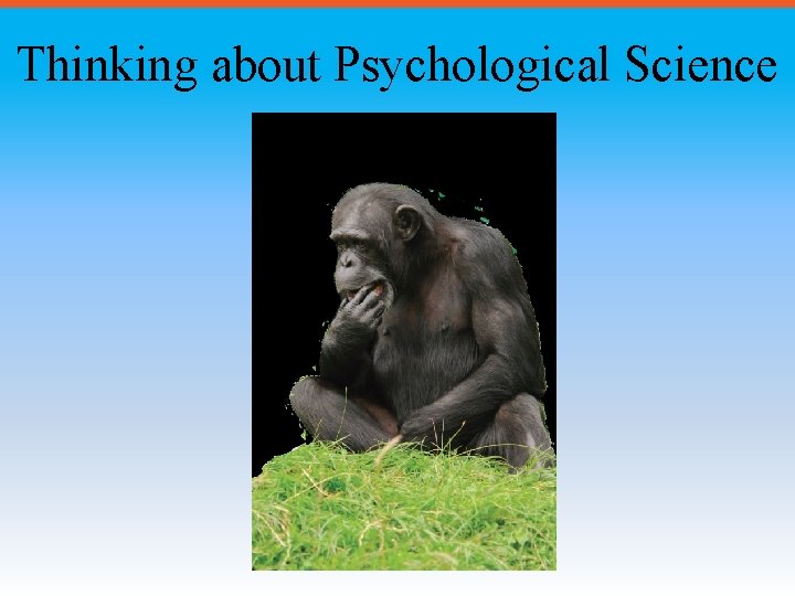 Thinking about Psychological Science 