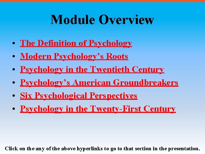 Module Overview • • • The Definition of Psychology Modern Psychology’s Roots Psychology in