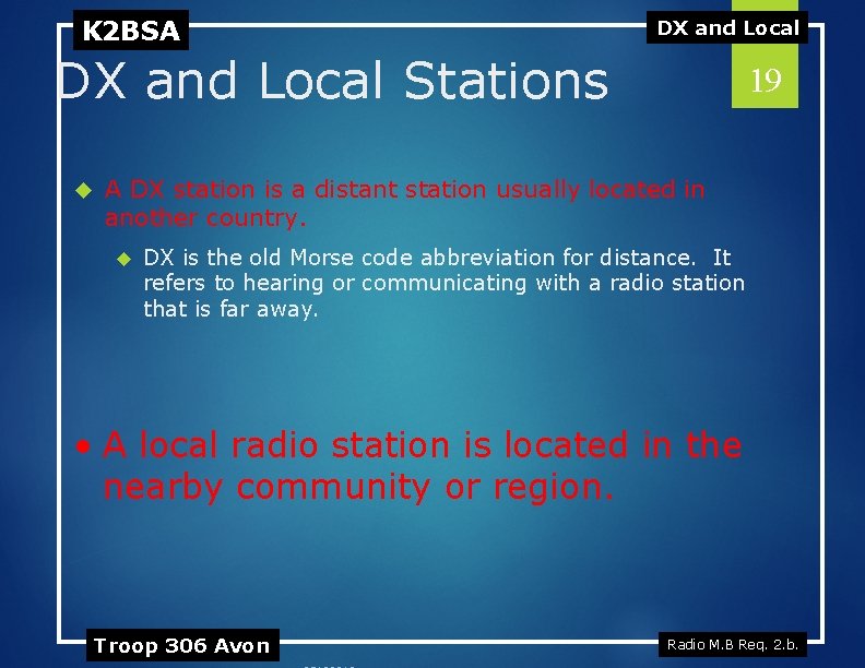 K 2 BSA DX and Local Stations 19 A DX station is a distant