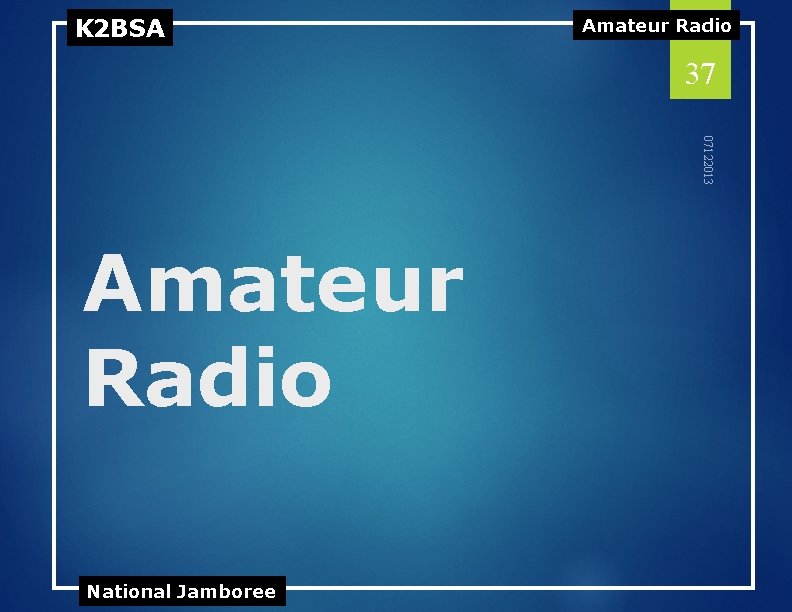 K 2 BSA Amateur Radio 37 07122013 Amateur Radio National Jamboree 