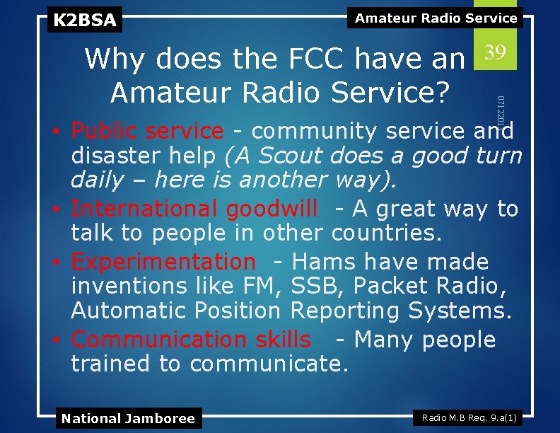 K 2 BSA Amateur Radio Service 39 07122013 Why does the FCC have an