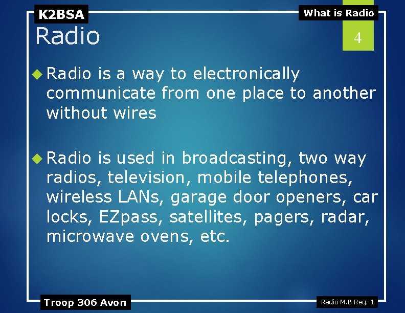 K 2 BSA Radio What is Radio 4 Radio is a way to electronically