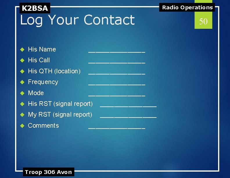 K 2 BSA Radio Operations Log Your Contact His Name ________ His Call ________