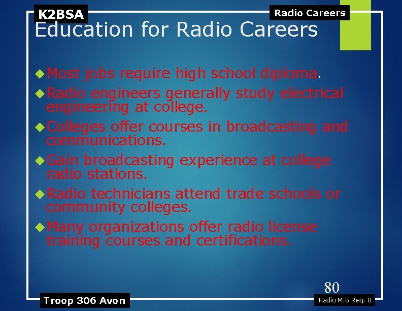 K 2 BSA Radio Careers Education for Radio Careers Most jobs require high school