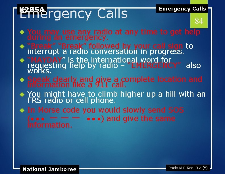 Emergency Calls K 2 BSA Emergency Calls 84 You may use any radio at