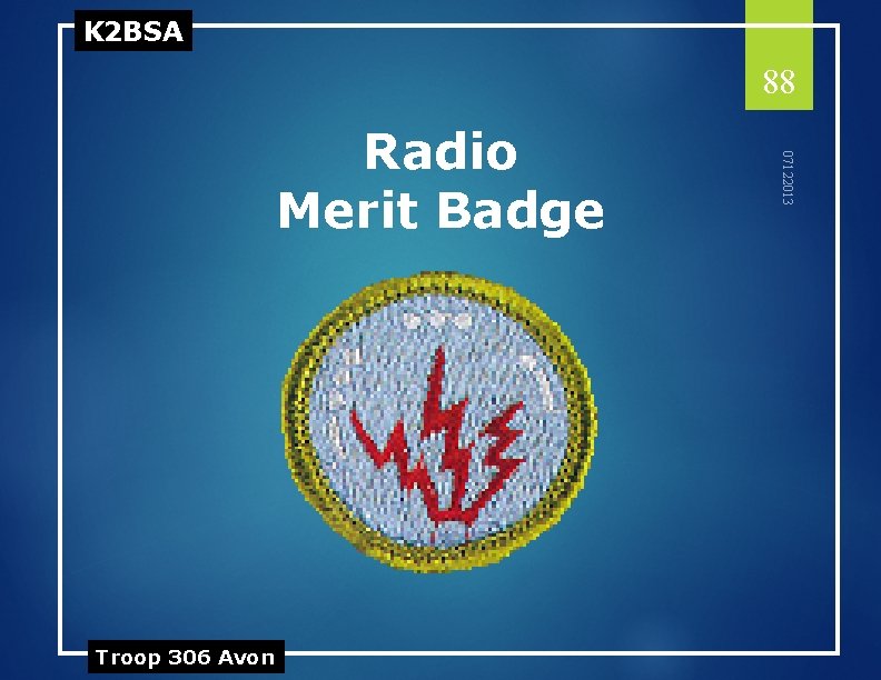 K 2 BSA 88 Troop 306 Avon 07122013 Radio Merit Badge 