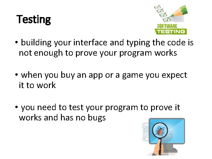 Testing • building your interface and typing the code is not enough to prove