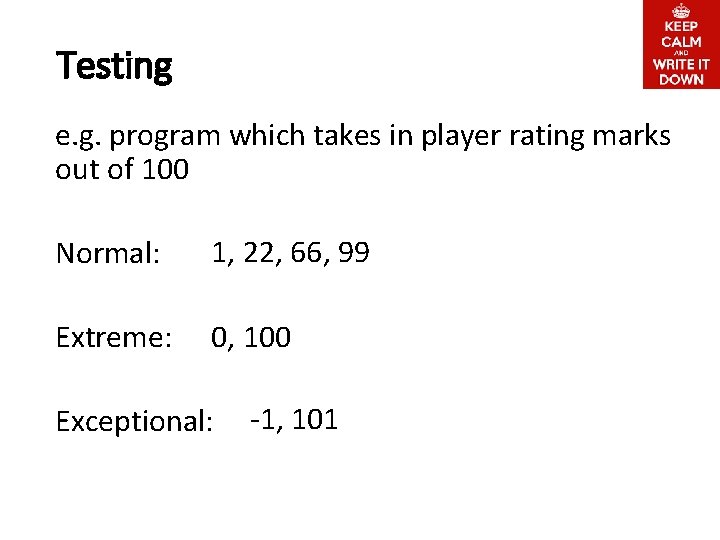 Testing e. g. program which takes in player rating marks out of 100 Normal: