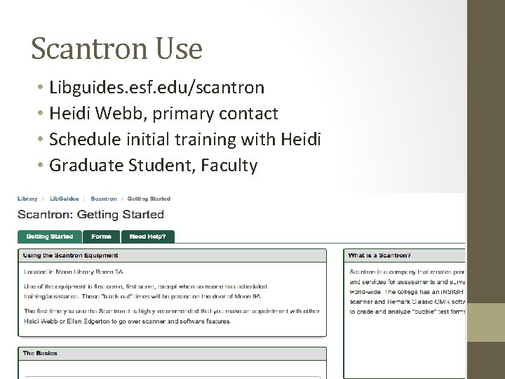 Scantron Use • Libguides. esf. edu/scantron • Heidi Webb, primary contact • Schedule initial