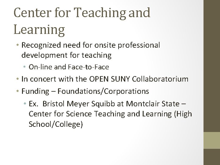 Center for Teaching and Learning • Recognized need for onsite professional development for teaching