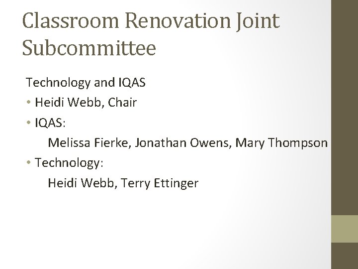 Classroom Renovation Joint Subcommittee Technology and IQAS • Heidi Webb, Chair • IQAS: Melissa