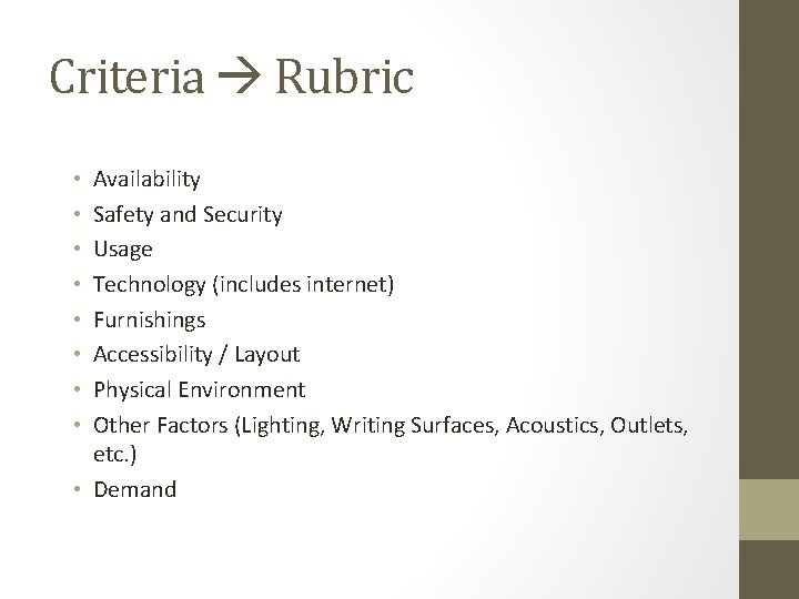 Criteria Rubric Availability Safety and Security Usage Technology (includes internet) Furnishings Accessibility / Layout