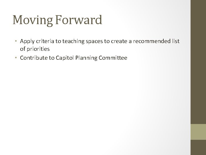 Moving Forward • Apply criteria to teaching spaces to create a recommended list of