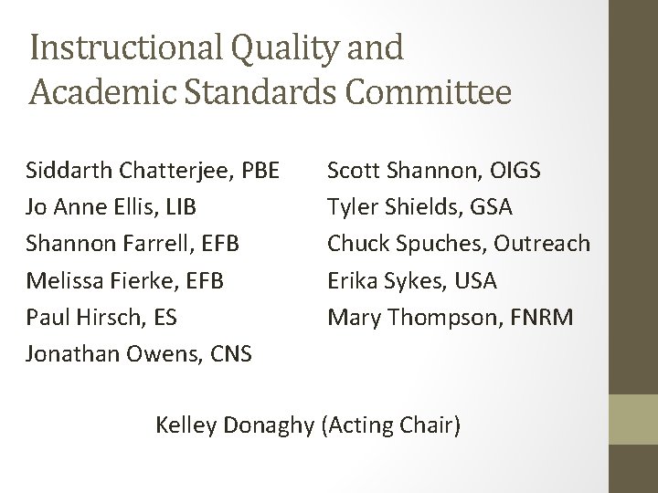 Instructional Quality and Academic Standards Committee Siddarth Chatterjee, PBE Jo Anne Ellis, LIB Shannon