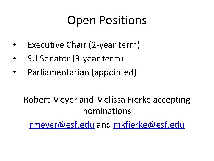 Open Positions • Executive Chair (2 -year term) • SU Senator (3 -year term)